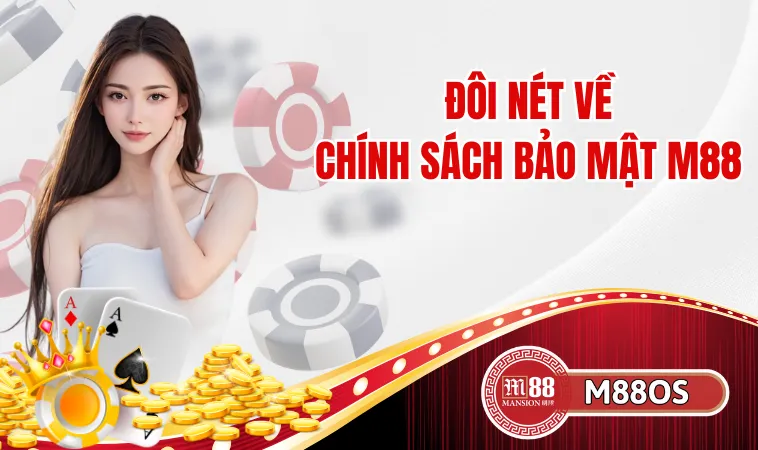 Chi Tiết Chính Sách Bảo Mật Nhà Cái M88 1 Đôi nét về chính sách bảo mật M88