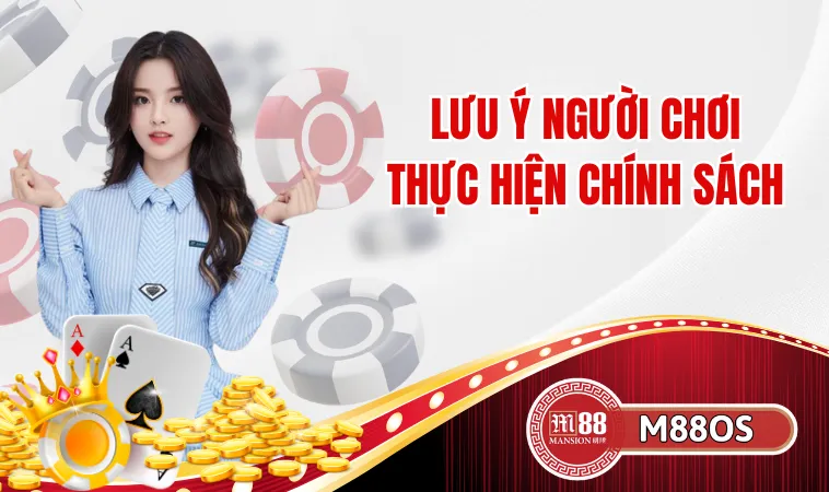 Chi Tiết Chính Sách Bảo Mật Nhà Cái M88 2 Lưu ý người chơi thực hiện chính sách