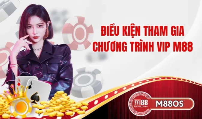 Điều kiện tham gia chương trình VIP M88