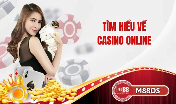 Tìm hiểu về casino online