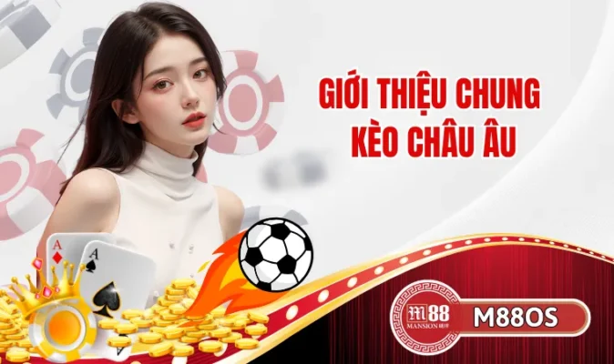 Giới thiệu chung kèo châu Âu