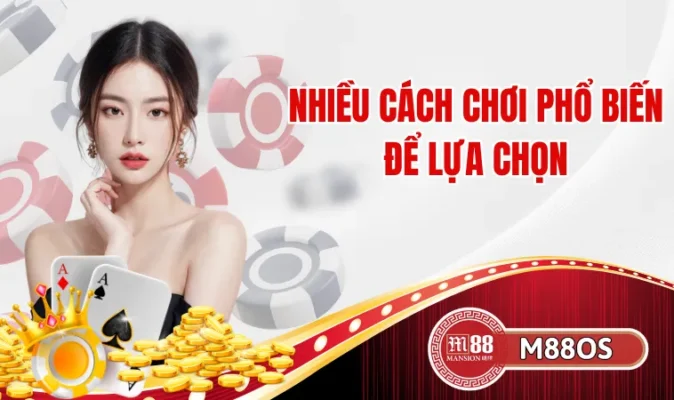 Nhiều cách chơi phổ biến để lựa chọn