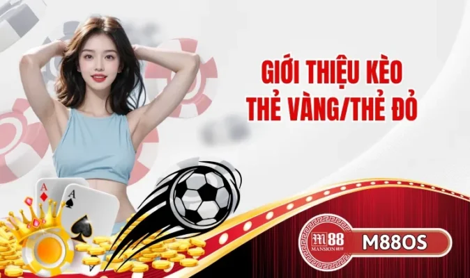 Giới thiệu kèo Thẻ Vàng/Thẻ Đỏ